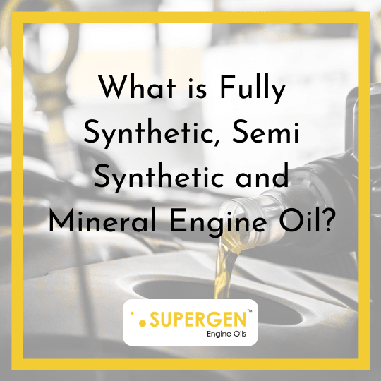 What is Fully Synthetic, Semi Synthetic and Mineral Engine Oil?